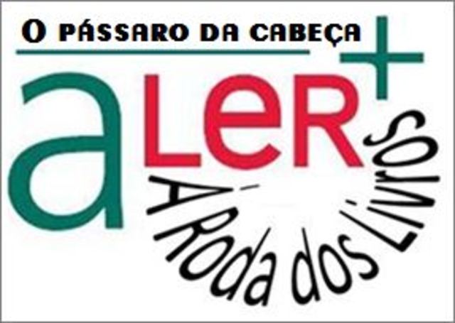 À Roda dos livros: O pássaro da cabeça