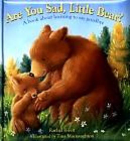 Are you sad, Little Bear? : a book about learning to say goodbye