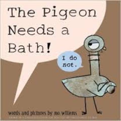 The Pigeon Needs a Bath! By: Mo Willems
