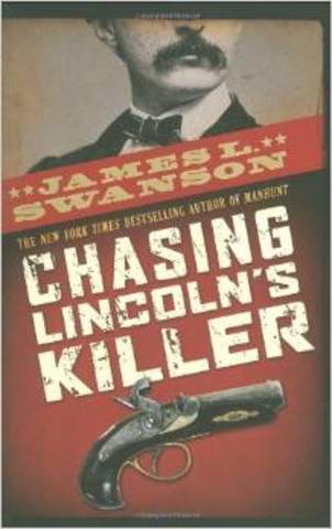 Chasing Lincoln's Killer By: James L. Swanson