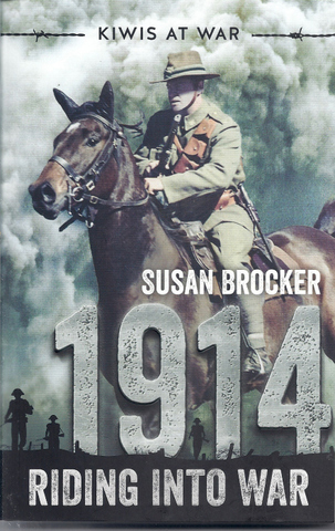 Kiwis at War. 1914: Riding into war. By Susan Brocker.