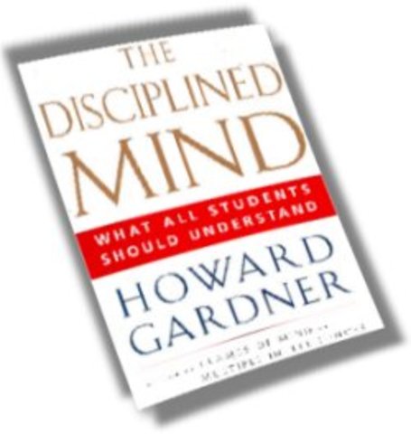 The Disciplined Mind: Beyond Facts And Standardized Tests, The K-12 Education That Every Child Deserves