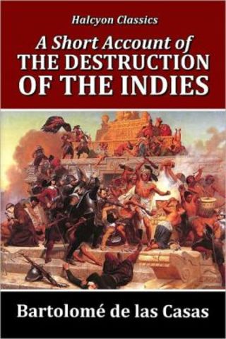 Bartolome de Las Casa writes A Short Account of the Destruction of the Indies