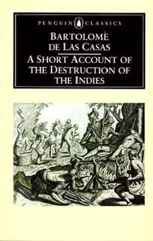 Bartolome de Las Casa writes A Short Account of the Destruction of the Indies