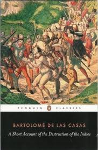 Bartolome de Las Casa writes A Short Account of the Destruction of the Indies
