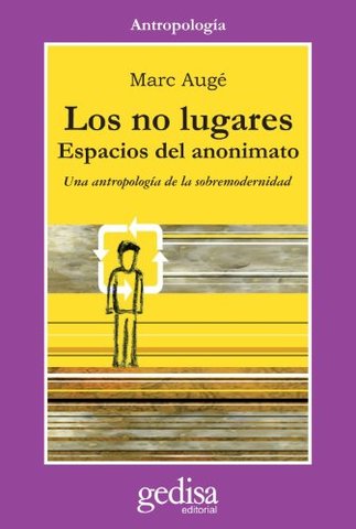 Publica su clásico: Los no lugares. Espacios del anonimato. Antropología de la Sobremodernidad
