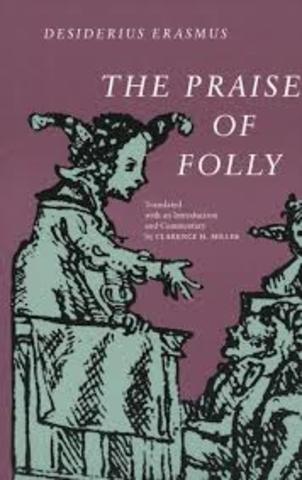 Erasmus writes the Praise of Folly
