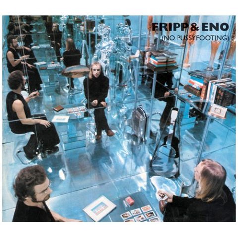 (No Pussyfooting) - Fripp & Eno