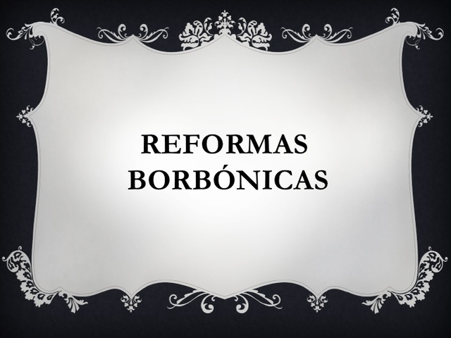 Aplicación de las Reformas Borbónicas