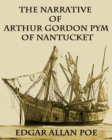 1838 Poe writes his first novel The Narrative of Arthur Gordon Pym.