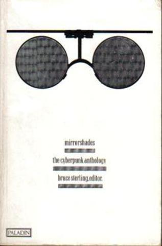 "Mirrorshades: The Cyberpunk Anthology" by Bruce Sterling