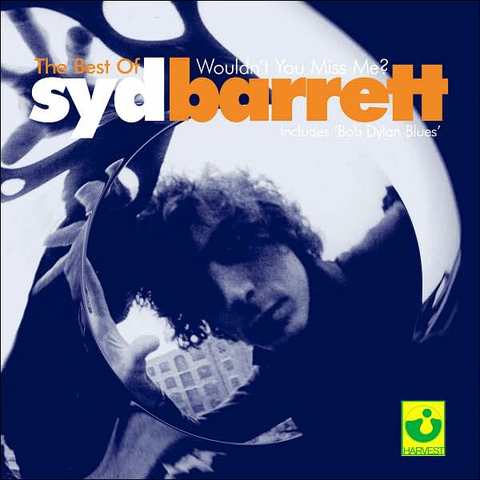 EMI releases The Best of Syd Barrett: Wouldn't you Miss me?, a compilation of Syd's solo career