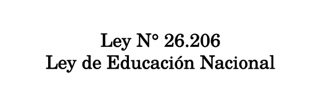 La Ley Nacional de Educación 26.206