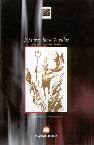 O Maravilhoso Popular. Lendas, Contos e Mitos
