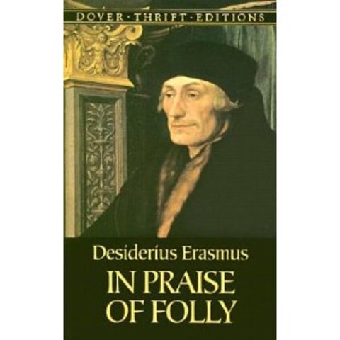 Erasmus writes his satire The Praise of Folly