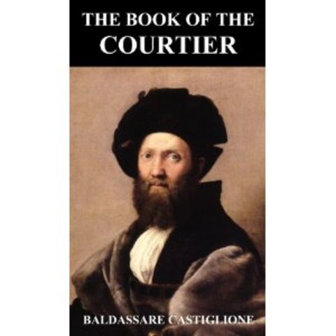 Castiglione Writes The Book Of The Courtier