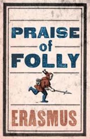 erasmus writes his satire the praise of folly