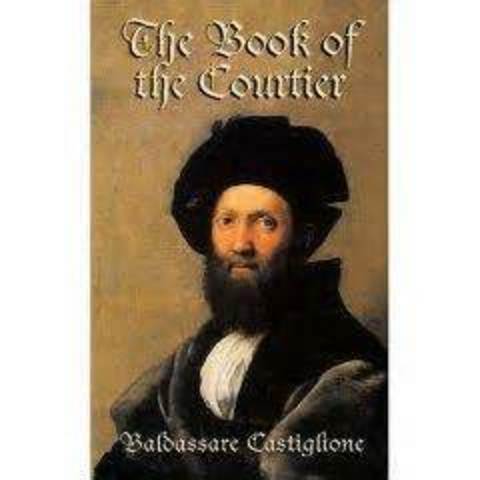 Castiglione writes The Book of the Courtier
