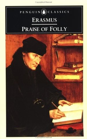 Erasmus writes his satire The Praise of Folly