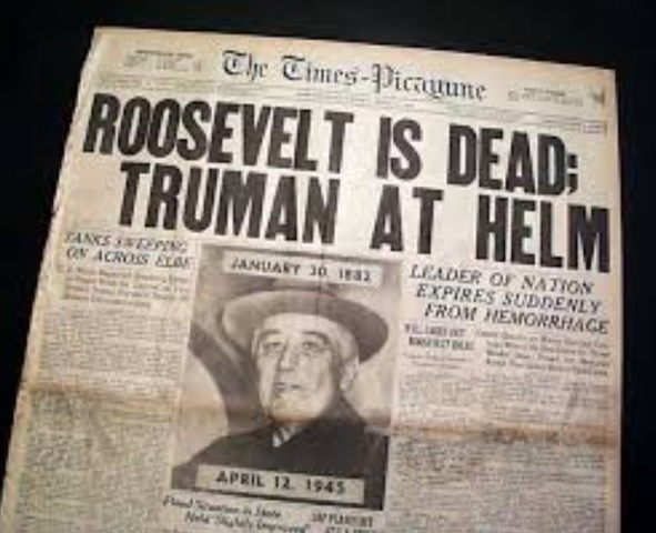 Franklin D. Roosevelt dies and Harry S. Truman becomes President