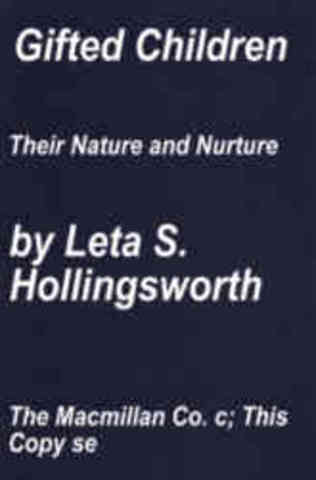 Leta Hollingsworth publishes Gifted Children, their Nature and Nurture.
