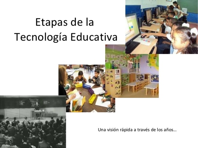 Se&nbsp;identifican &nbsp;tres&nbsp;etapas&nbsp;de&nbsp;desarrollo&nbsp;de&nbsp;laTecnología&nbsp;Educativa.
