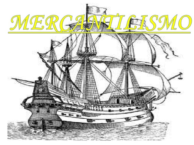 SIGLO XVI TEORÍA MERCANTILISTA