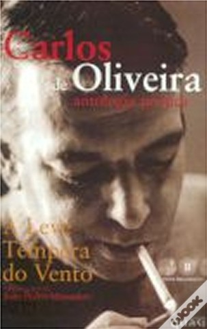 Antologia: Carlos de Oliveira - Antologia Poética - A Leve Têmpera do Vento e representação em ouytras antologias