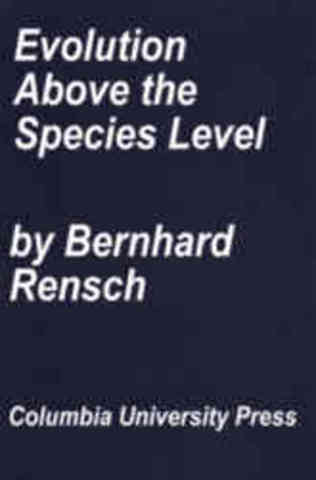 Evolution above the Species Level bu Bernhard Rensch
