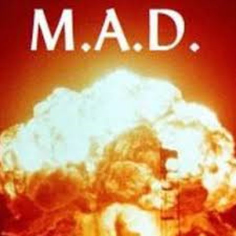 Mutual Assured Destruction (MAD)