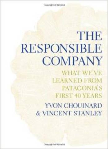 The Responsible Company: What We've Learned From Patagonia's First 40 Years