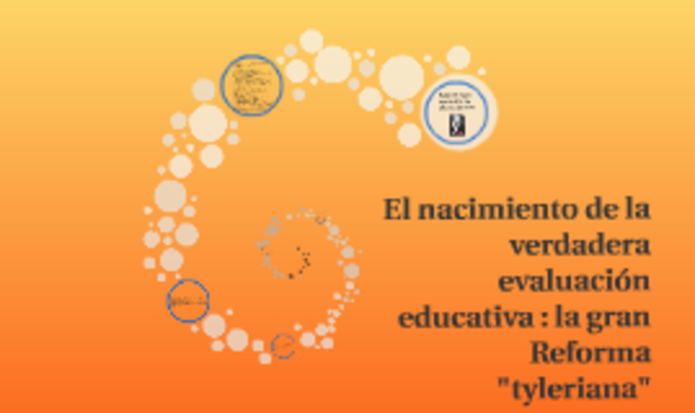 NACIMIENTO DE LA VERDADERA EVALUACIÓN EDUCATIVA: LA GRAN REFORMA "TYLERIANA"