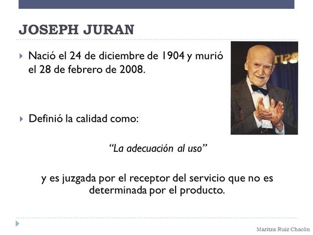 joseph juran., definio la calidad como "la adecuacion al uso"