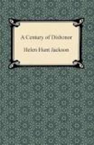 A Century Of Dishonor by Helen Hunt Jackson