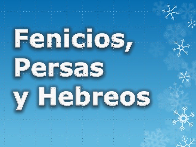 Otras Civilizaciones del Oriente (FENICIOS, PERSAS, HEBREOS)