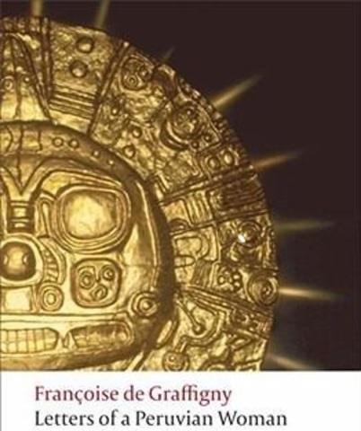 Françoise de Graffigny publishes a Liberal Response to Absolutist Patriarchy: Letters From a Peruvian Woman