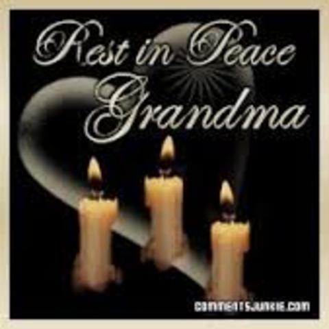 #1 woman in my life passed away. My Gran (grandma)