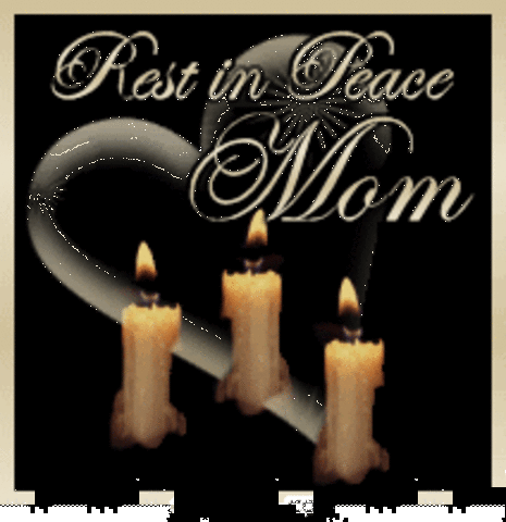 R.I.P, Mom..