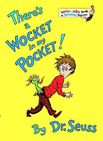 There's a Wocket in My Pocket