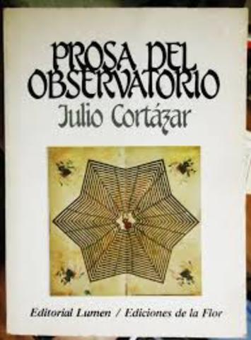 Publica Prosa del observatorio (Barcelona, Lumen, con fotografías del propio Julio Cortázar y la colaboración de Antonio Gálvez).
