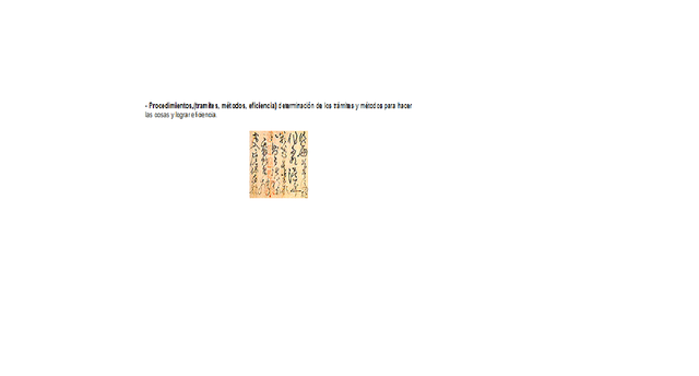 Procedimientos,(tramites, métodos, eficiencia) determinación de los trámites y métodos para hacer las cosas y lograr eficiencia.