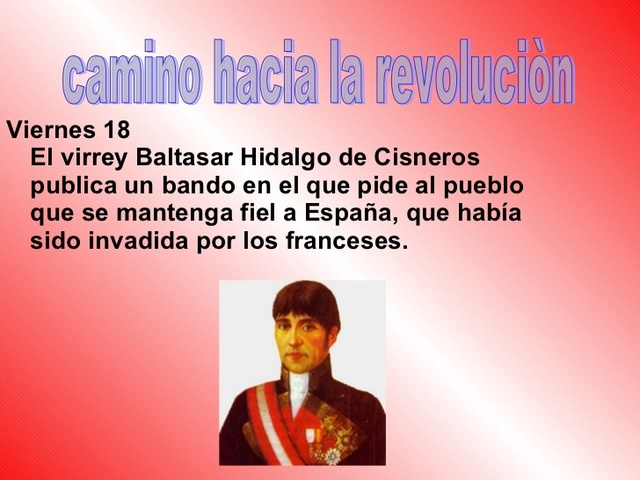 El virrey Baltasar Hidalgo de Cisneros publica un bando en el que pide al pueblo que se mantenga fiel a España, que había sido invadida por los franceses.