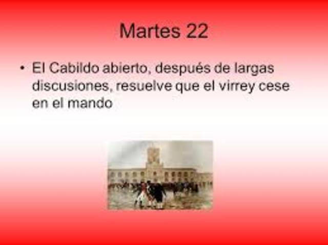 El Cabildo abierto, después de largas discusiones, resuelve que el virrey cese en el mando.