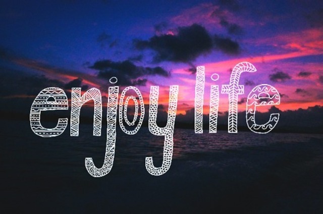 Enjoy life