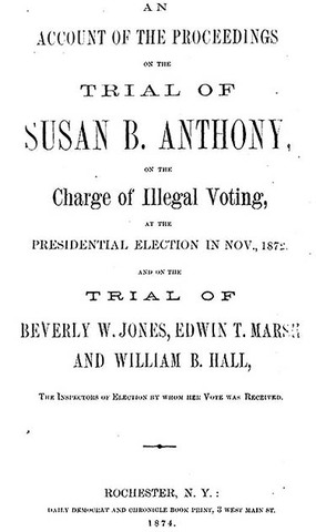 Susan B. Anthony votes illegally and gets arrested.