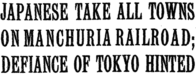 "Japanese take all towns on Manchuria railroad..."