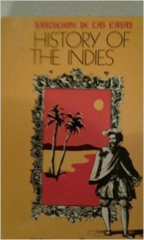 A History of the Indies by Bartolome de las Casas