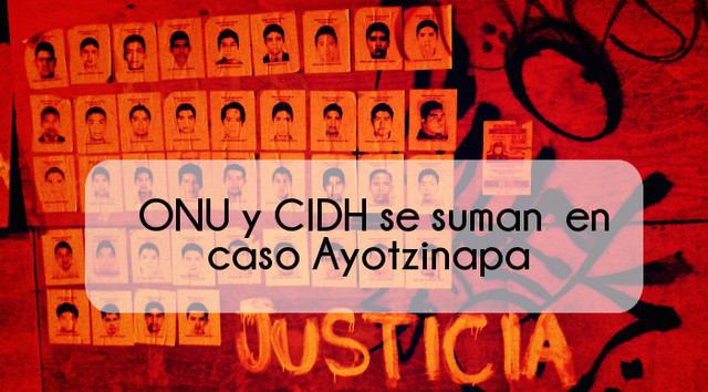 ONU y CIDH se suman en caso AYOTZINAPA