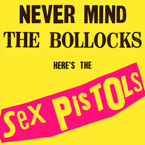 Never Mind The Bollocks, Here's the Sex Pistols