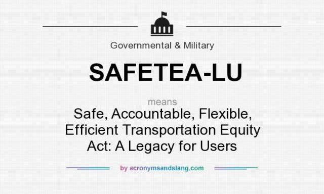 Safe, Accountable, Flexible, Efficient Transportation Equity Act: A Legacy for Users (SAFETEA)